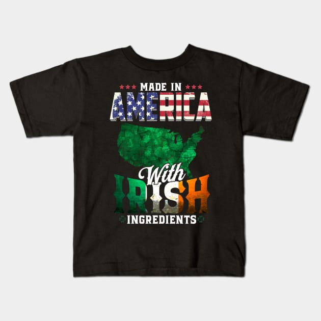 Made in America with Irish Ingredients Ireland Pride T Shirt St. Patricks day Kids T-Shirt by CheesyB